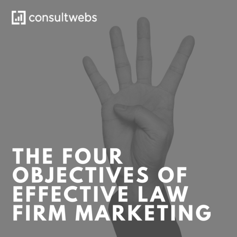 The Four Objectives Of Effective Law Firm Marketing Consultwebs