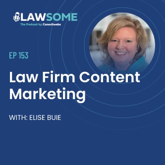 Lawsome podcast ep 153 with elise buie on law firm content marketing strategies.