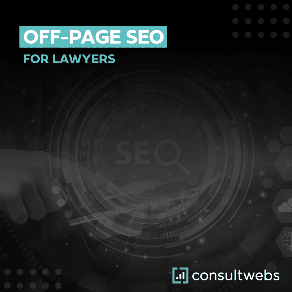 Boost lawyer visibility with advanced off-page SEO techniques - consultwebs digital marketing.