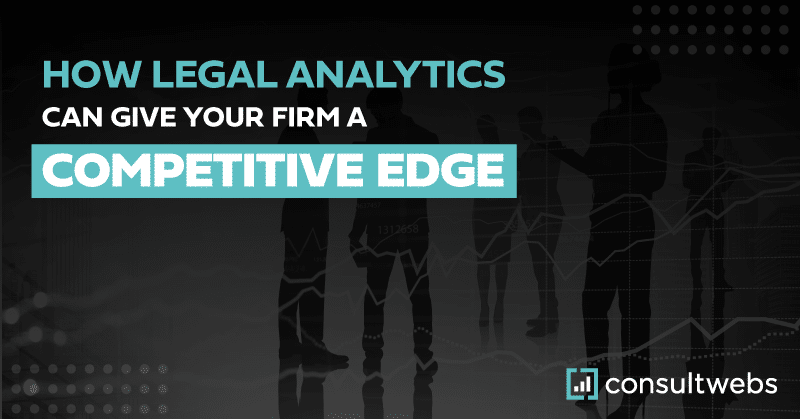 Digital graphic highlighting legal analytics benefits for law firms, with Consultwebs branding.