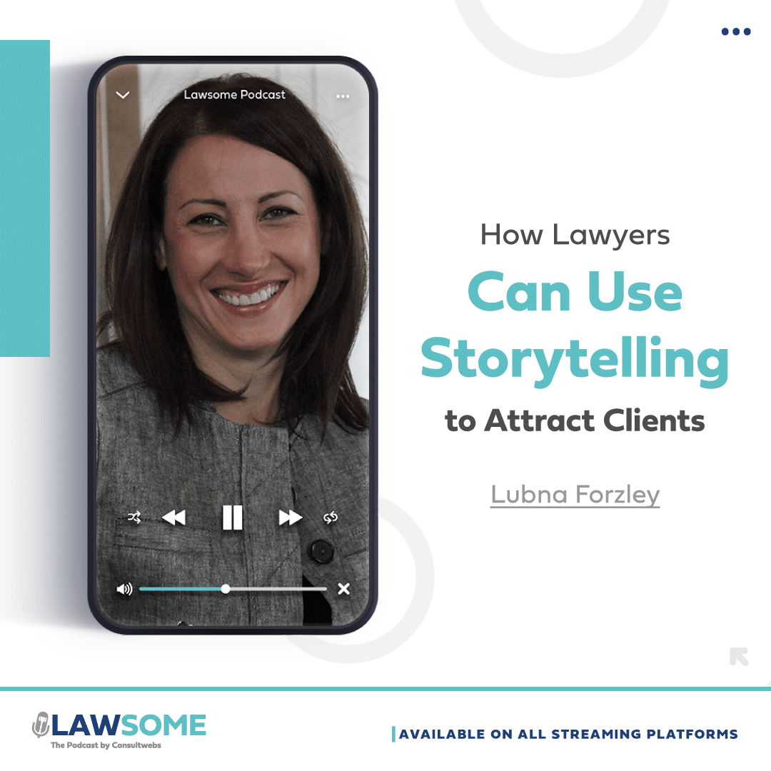 Lawsome podcast episode on storytelling for lawyers, featuring lubna forzley, available on all platforms.