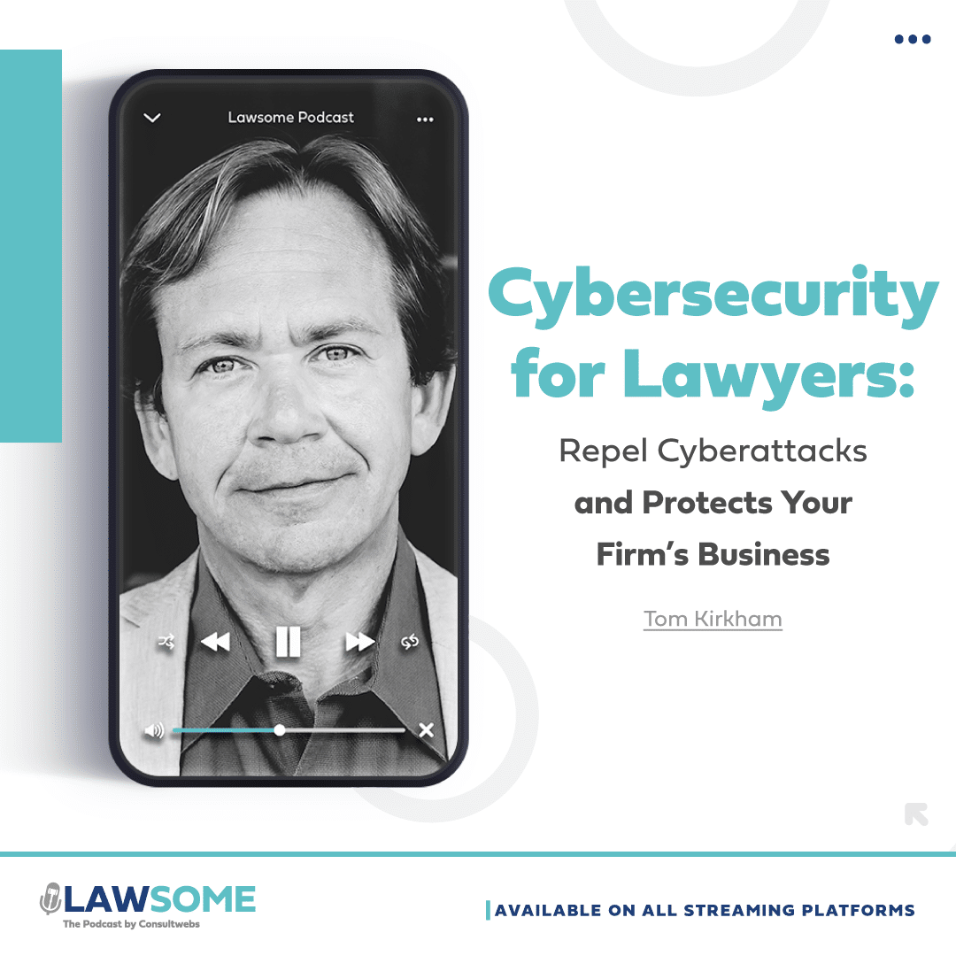 Podcast promo for lawsome: tom kirkham discusses cybersecurity in law firms, available on all platforms.