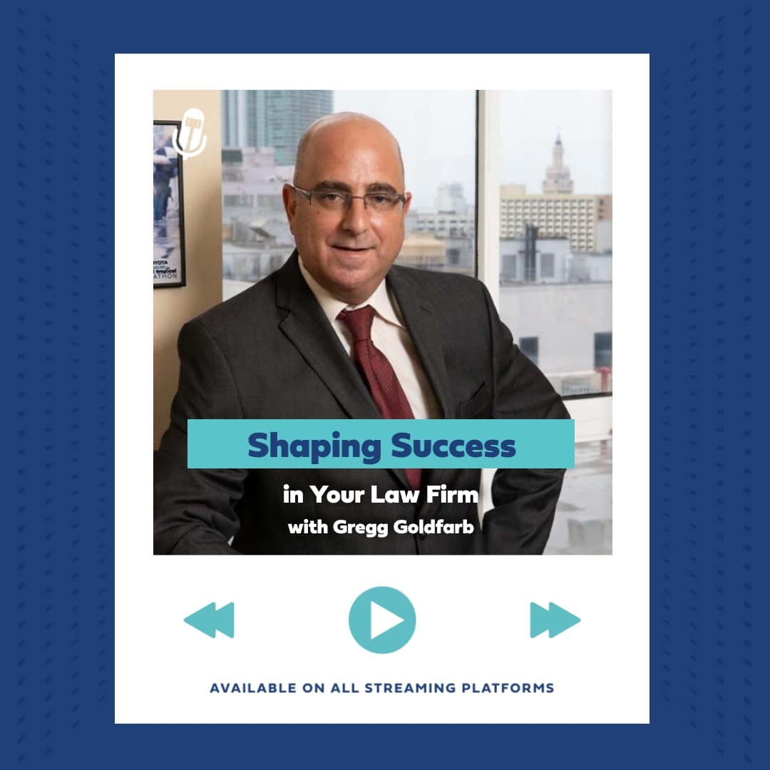 Gregg goldfarb in mastering law firm success podcast, available on all platforms.