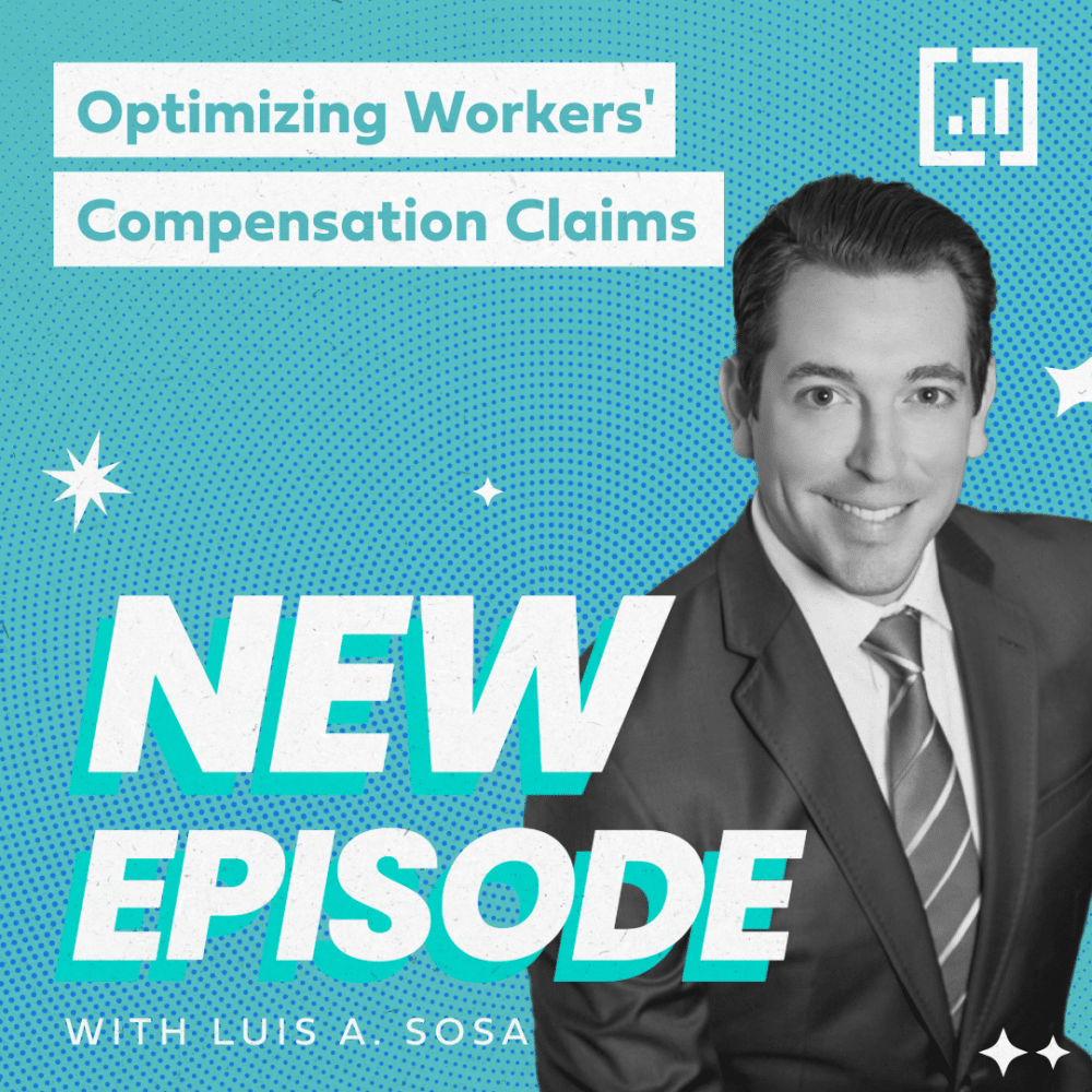Optimizing Workers’ Compensation Claims with Luis A. Sosa Image