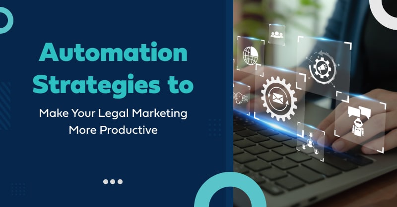 Automation Strategies to Make Your Legal Marketing More Productive thumbnail