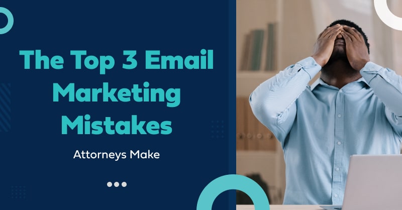 The Top 3 Email Marketing Mistakes Attorneys Make thumbnail