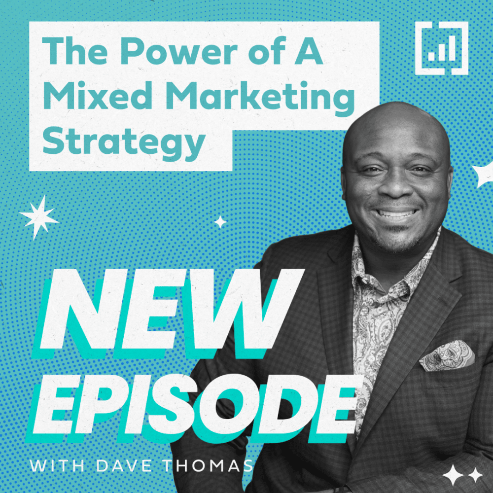 The Power of a Mixed Marketing Strategy with Dave Thomas Image